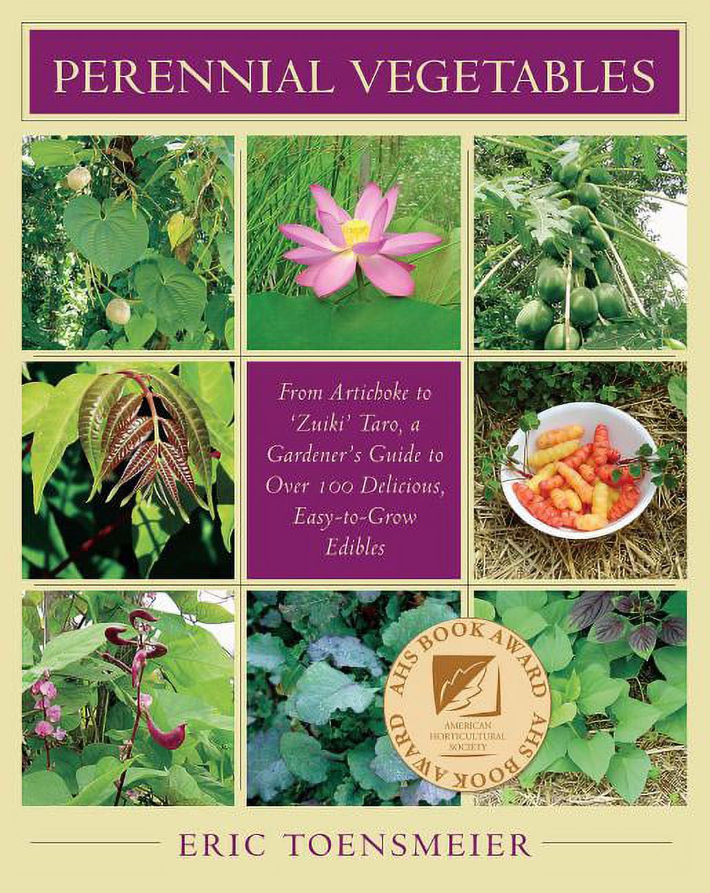 Perennial Vegetables: From Artichokes to Zuiki Taro, a Gardener's Guide to Over 100 Delicious and Easy to Grow Edibles, (Paperback)